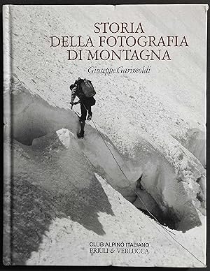 Storia della Fotografia di Montagna - CAI - Ed. Priuli & Verlucca - 2007