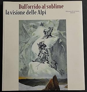 Dall'Orrido al Sublime - La Divisione delle Alpi - G. Garimondi - 2002