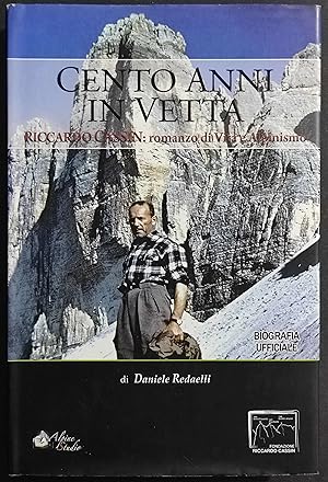 Cento Anni in Vetta - R. Cassin: Romanzo Vita e Alpinismo - 2010