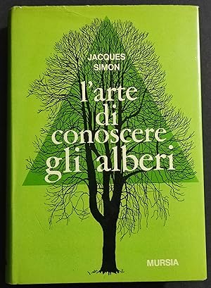 L'Arte di Conoscere gli Alberi - J. Simon - Ed. Mursia - 1967