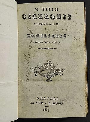 Epistolarum ad Familiares - M. Tullii Ciceronis - Ed. Seguin - 1839