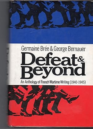 Defeat And Beyond- An Anthology of French Wartime Writing (1940-45)