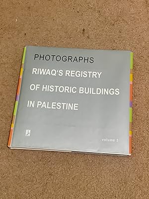 Photographs: Riwaq's Registry of Historic Buildings in Palestine, Volume 3