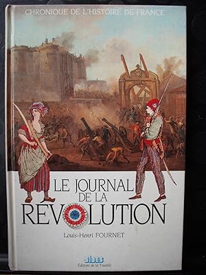 Le journal de La Révolution: chronique de l'histoire de France