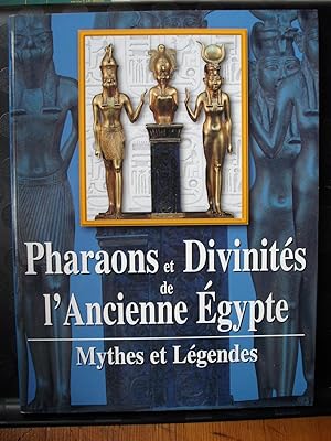 Pharaons et divinités de l'ancienne Egypte - Mythes et Légendes