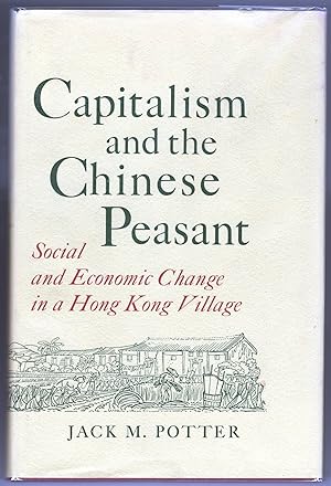 Capitalism and the Chinese Peasant; Social and Economic Change in a Hong Kong Village
