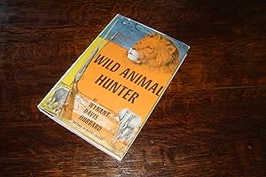 Wild Animal Hunter (first printing) true Safari tales by Great White Hunter Wynant Davis Hubbard