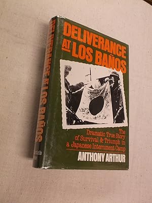 Deliverance at Los Banos: The Dramatic True Story of Survival & Triumph in a Japanese Internment ...