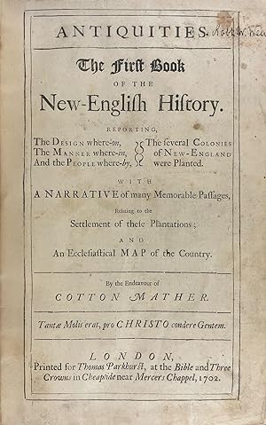 Magnalia Christi Americana: or, the Ecclesiastical History of New-England, from its first plantin...