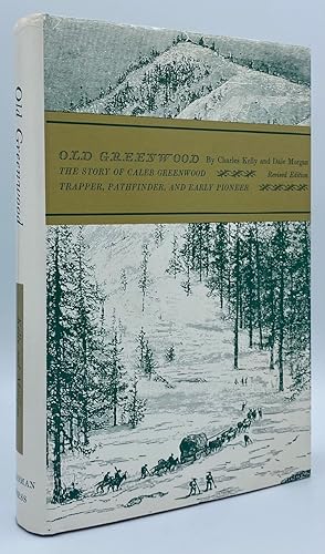 Old Greenwood: The Story of Caleb Greenwood: Trapper, Pathfinder and Early Pioneer of the West