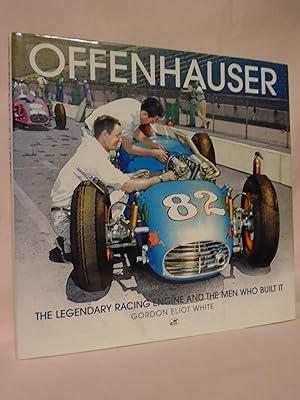 OFFENHAUSER; THE LEGENDARY RACING INGINE AND THE MEN WHO BUILT IT