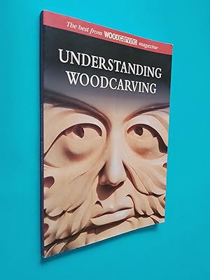 Understanding Woodcarving: The Best From Woodcarving Magazines