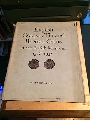 English Copper, Tin and Bronze Coins in the British Museum, 1558-1958