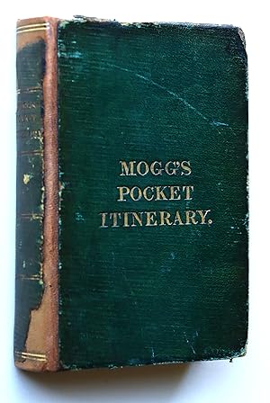 Mogg's Pocket Itinerary of the Direct and Cross Roads of England and Wales with part of the Roads...