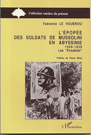 L'épopée des soldats de Mussolini en Abyssinie 1936-1938. Les "Ensablés".