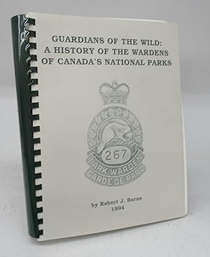 Guardians of the Wild: A History of the Wardens of Canada's National Parks