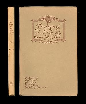 The Beau of Bath and Other One Act Plays of Eighteenth Century Life, by Constance D'Arcy Mackay. ...