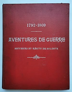 AVENTURES de GUERRE - 1792-1809 - souvenirs et récits de Soldats