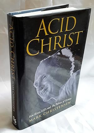 Acid Christ: Ken Kesey, LSD, and The Politics of Ecstasy.