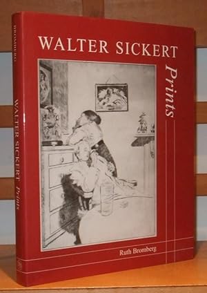 Walter Sickert: Prints : A Catalogue Raisonné