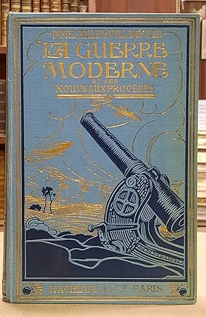 La Guerre Moderne et Ses Nouveaux Procédés. Ouvrage illustré de 153 gravures