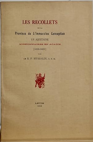 Les récollets de la Province de l'Immaculée conception en Aquitaine, missionnaires en Acadie (161...