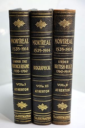 MONTREAL 1535 – 1914 (Complete in 3 volumes ; Under the French Regime, Under British Rules, Biogr...