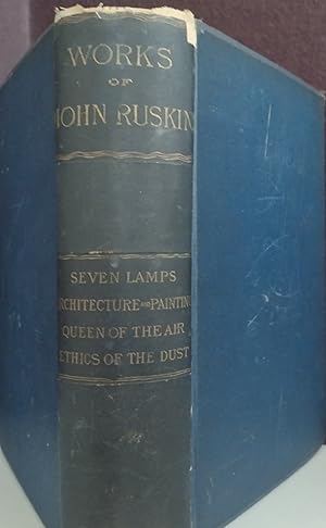 The Works of John Ruskin: The Seven Lamps of Architecture