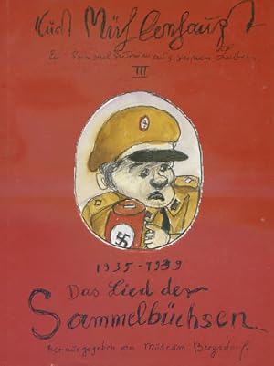 Kurt Mühlenhaupt - Ein Sammelsurium aus seinem Leben III: 1935-1939 Das Lied der Sammelbüchsen. A...