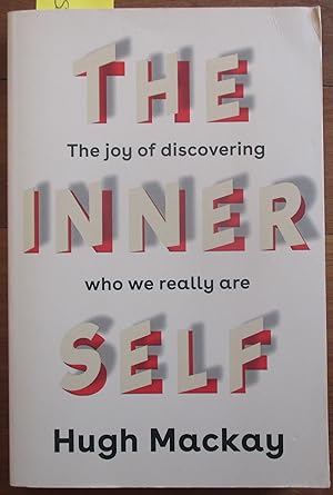 Inner Self, The: The Joy of Discovering Who We Really Are