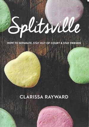 Splitsville: How To Separate, Stay out of Court & Stay Friends