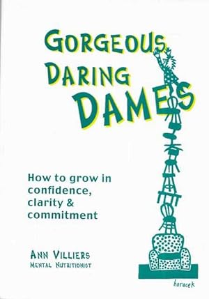 Gorgeous Daring Dames: How to Grow in Confidence, Clarity and Commitment
