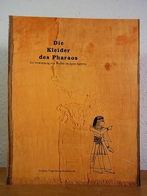 Die Kleider des Pharaos. Die Verwendung von Stoffen im Alten Ägypten