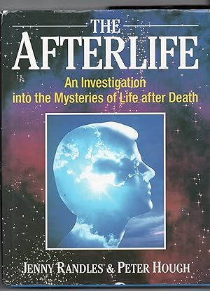 The Afterlife - An Investigation into the Mysteries of Life After Death