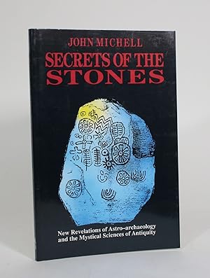 Secrets of the Stones: New Revelations of Astro-archaeology and the Mystical Sciences of Antiquity