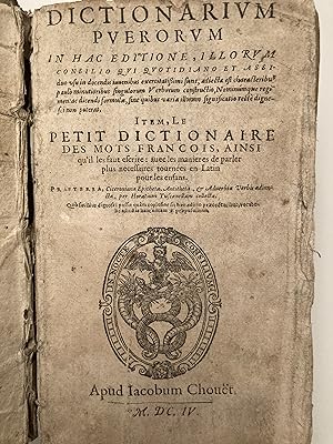 Dictionarium puerorum in hac editione, illorum concilio qui quotidiano et assiduo usu in docendis...