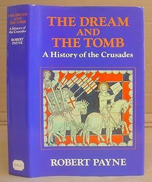 The Dream And The Tomb - A History Of The Crusades
