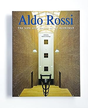 ALDO ROSSI: THE LIFE AND WORKS OF AN ARCHITECT