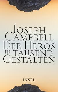 Der Heros in tausend Gestalten : Das einflussreiche Standardwerk der Mythenforschung. Joseph Camp...