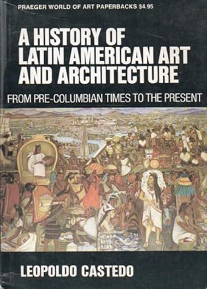 A History of Latin American Art and Architecture_ From Pre-Columbian Times to the Present