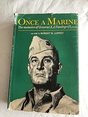 ONCE A MARINE The Memoirs of General A. A. Vandegrift, U.S.M.C