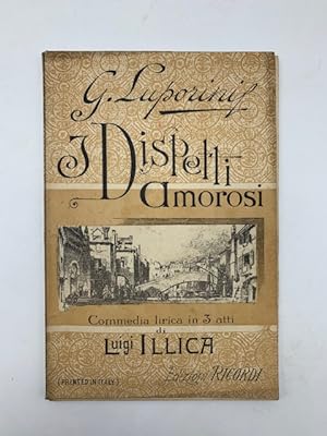 I dispetti amorosi. Commedia lirica in tre atti di L. Illica. Musica di G. Luporini. Torino, Teat...