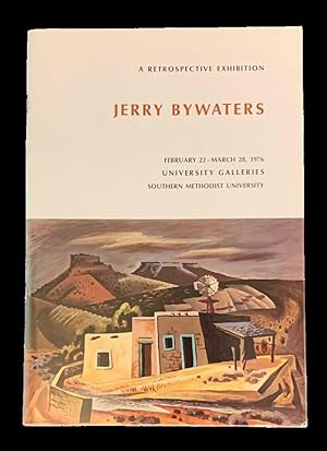 A Retrospective Exhibition: Jerry Bywaters. Fifty Years in the Arts in Texas (1926-1976)
