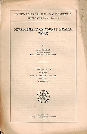 Public Health Reports, Reprint No. 470: Development of County Health Work