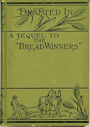 DRAFTED IN: A SEQUEL TO THE BREAD-WINNERS A SOCIAL STUDY by Faith Templeton [pseudonym]