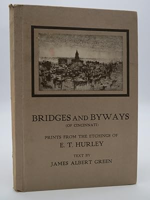 BRIDGES AND BYWAYS (OF CINCINNATI) Prints from the Etchings of E. T. Hurley