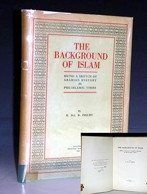 The Background of Islam; Being a Sketch of Arabian History in Pre-Islamic Times (signed By the Au...