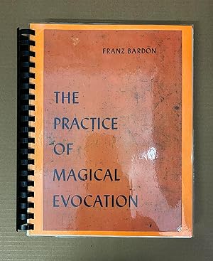 The Practice of Magical Evocation: Instructions for Invoking Spirits from the Shperes surrounding us