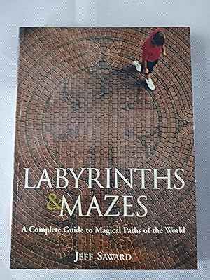 Labyrinths & Mazes: A Complete Guide to Magical Paths of the World