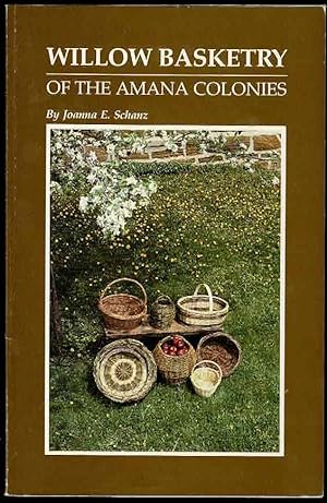 Willow Basketry of the Amana Colonies: History of a Folk Art : Six Willow Basket Patterns